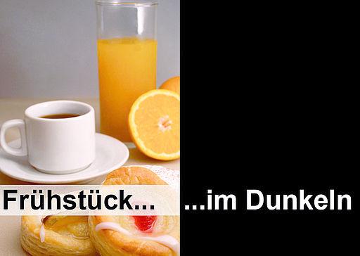 Frühstück im Dunkeln