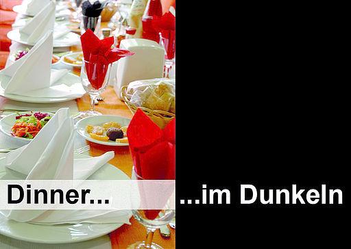 Dinner im Dunkeln