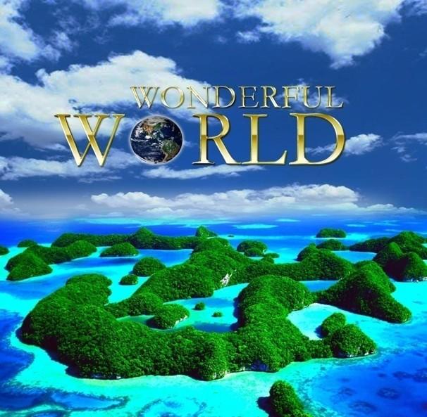 „Wonderful World“ – die schönsten Destinationen der Welt
