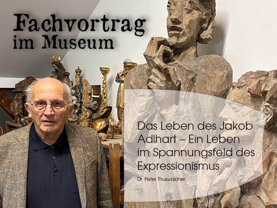 Fachvortrag „Das Leben des Jakob Adlhart – Ein Leben im Spannungsfeld des Expre“