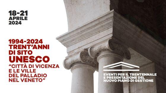 1994-2024: trent'anni di Sito UNESCO "Città di Vicenza e le Ville del Palladio" 
