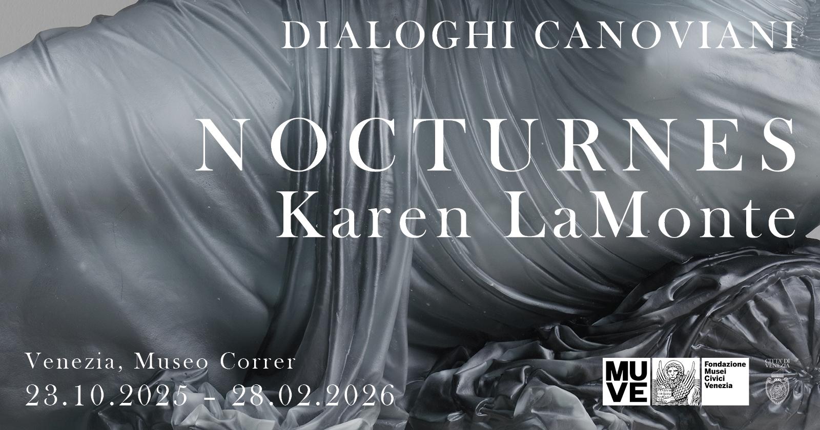 DIALOGHI CANOVIANI. Karen LaMonte. Nocturnes