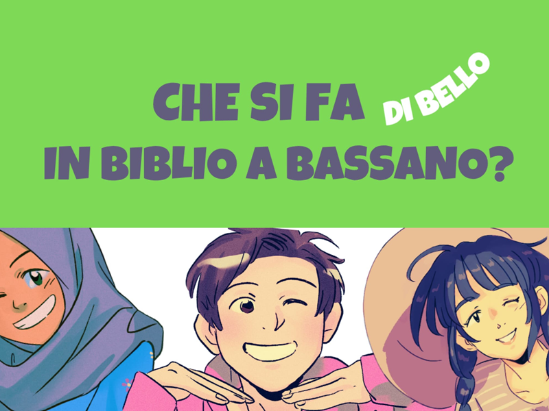 Che si fa di bello in biblio a Bassano?