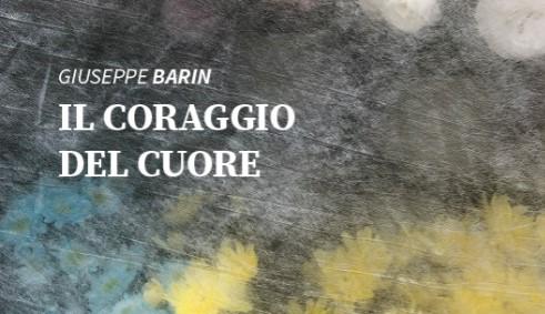 Il coraggio del cuore: presentazione del libro di Giuseppe Barin