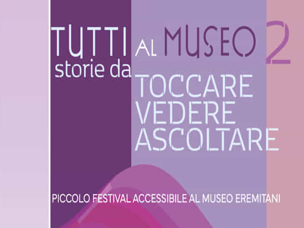 Tutti al Museo. Storie da toccare, vedere, ascoltare