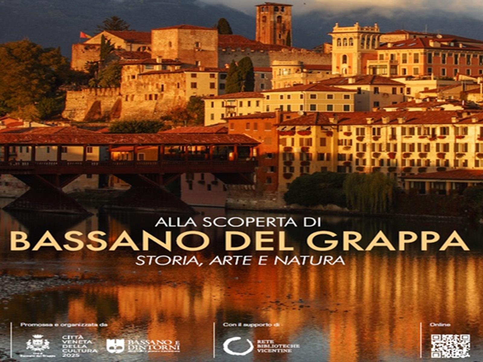 Alla scoperta di Bassano del Grappa. Storia, arte e natura