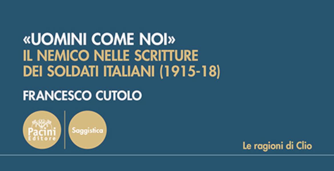 Presentazione: Uomini come noi. Il nemico nelle scritture dei soldati italiani