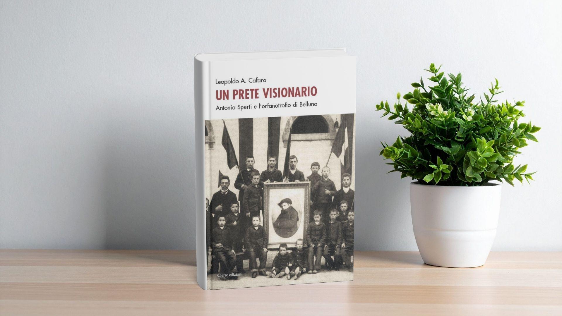 Un Prete visionario – Antonio Sperti e l’orfanotrofio di Belluno