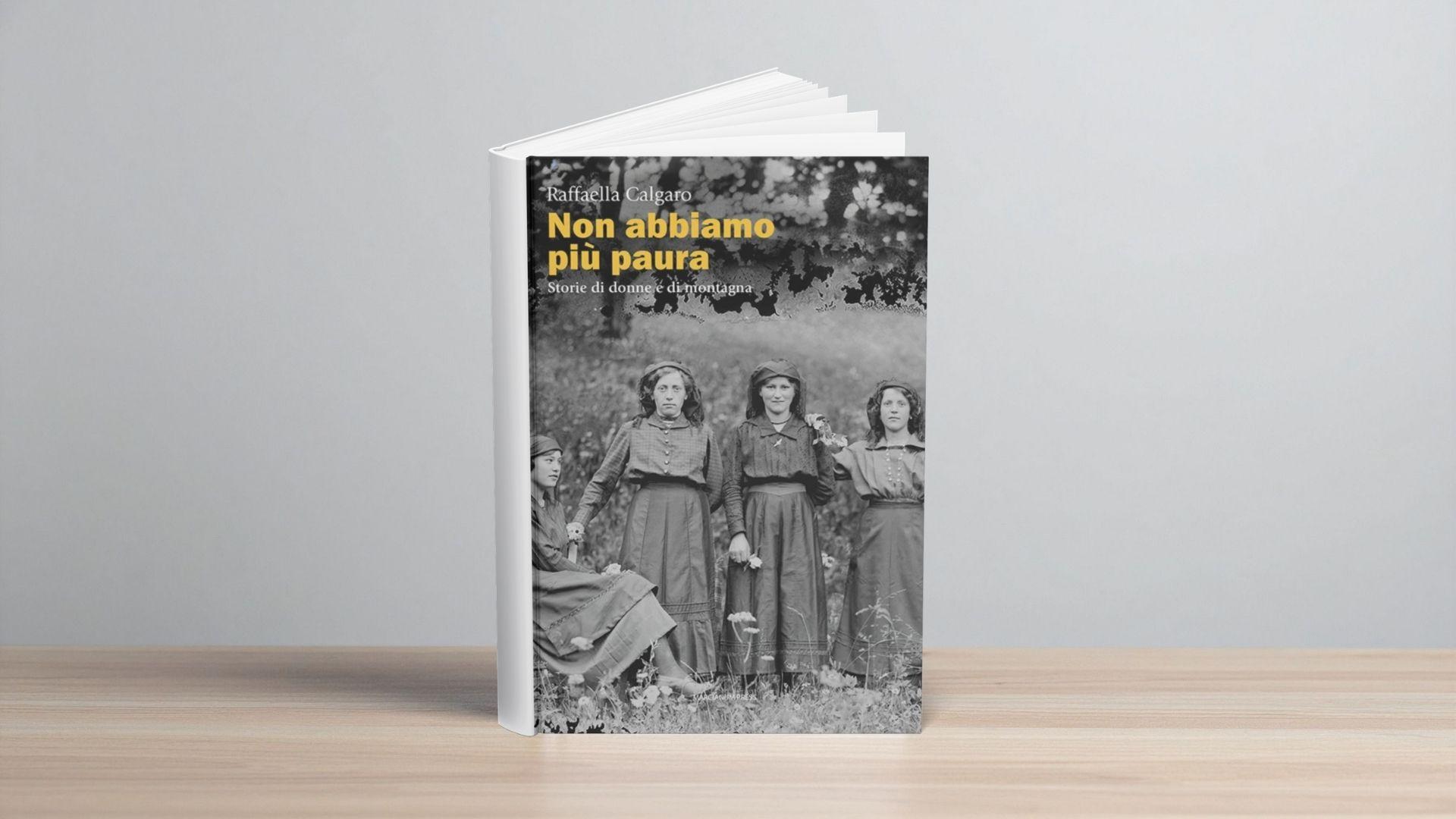 Non abbiamo più paura. Storie di donne e di montagna.