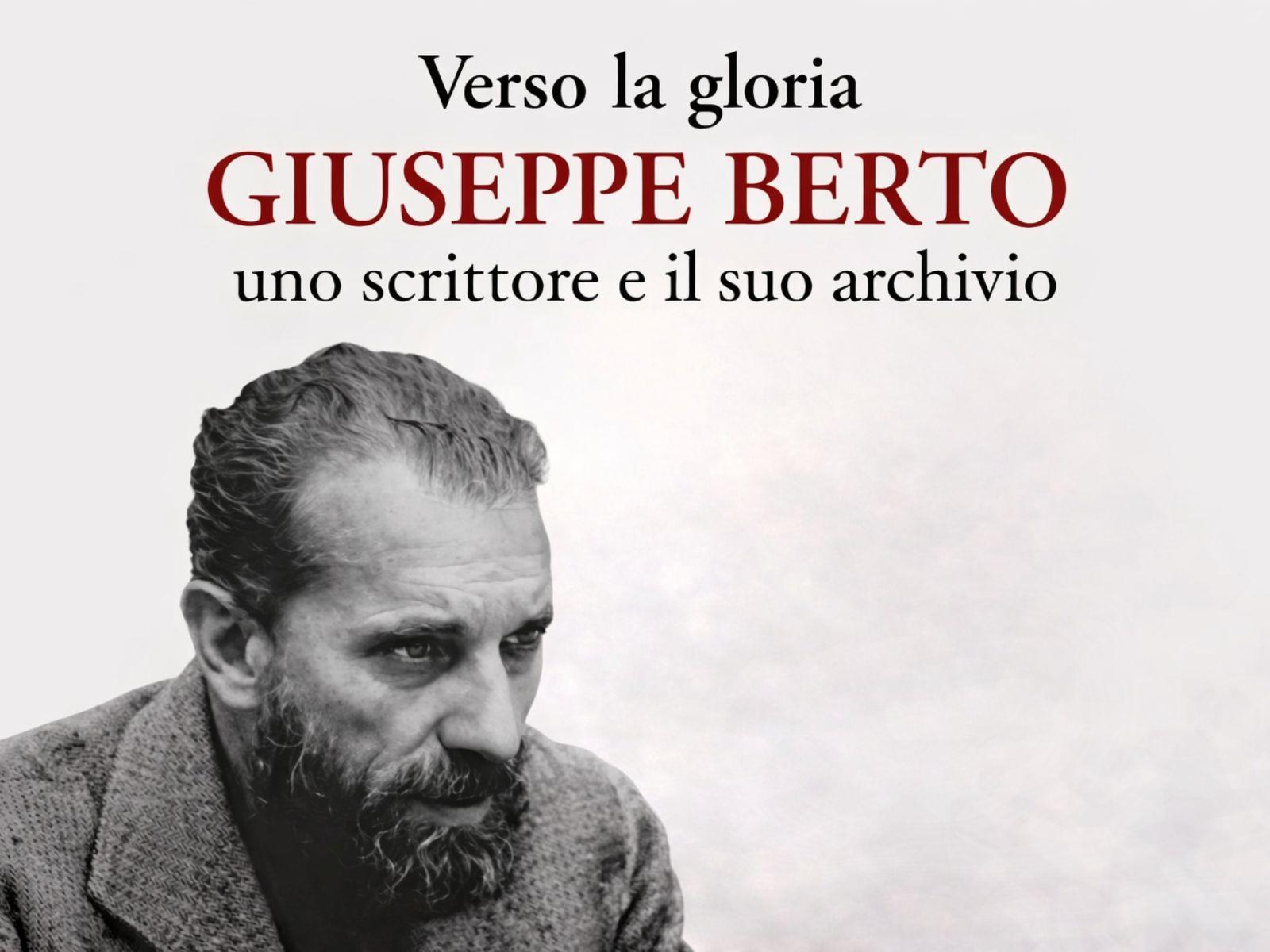 Verso la gloria. Giuseppe Berto uno scrittore e il suo archivio