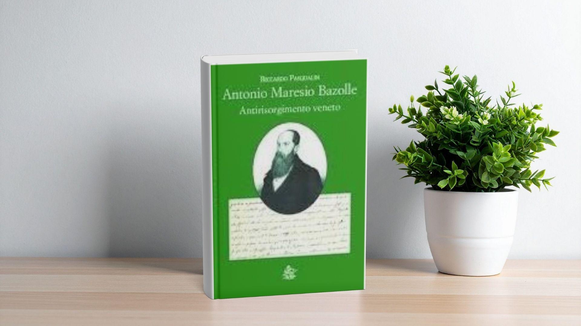 Antonio Maresio Bazzolle – Antirisorgimento veneto