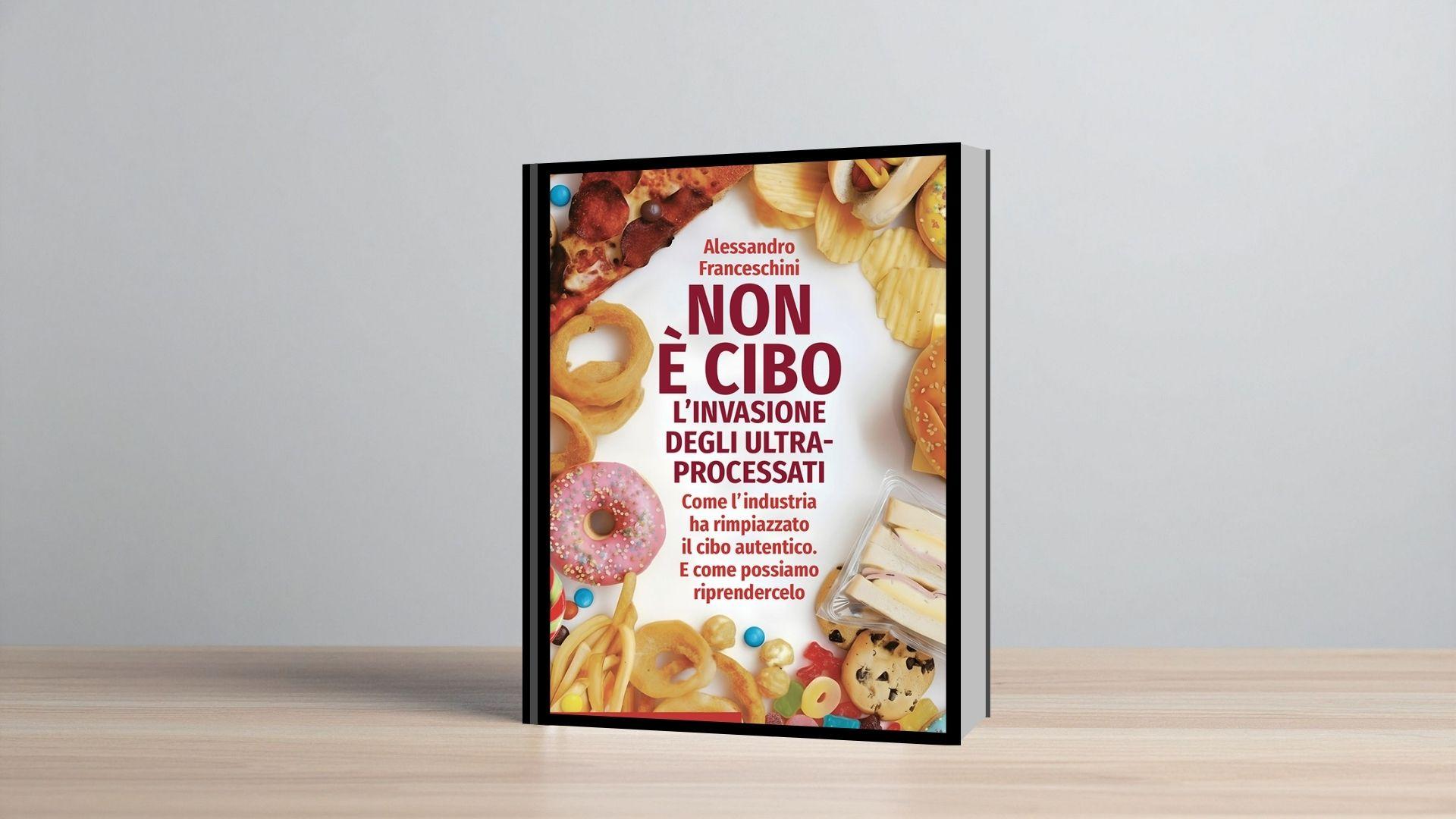 Non è cibo. L’invasione degli ultraprocessati